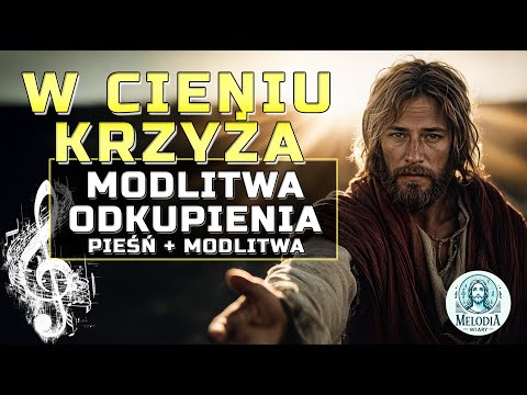 🎵 W Cieniu Krzyża - Pieśń + Modlitwa (Nowy Format) 🎵