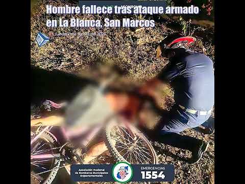 Hombre fallece tras ataque armado en La Blanca, San Marcos