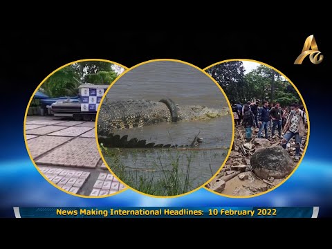 News Making International Headlines:  10 February 2022