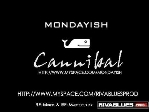 Mondayish Cannibal Re-mixer & Re-Mastered by RivabluesProd