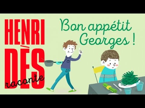 Henri Dès raconte - Bon appétit Georges ! - histoire pour enfants