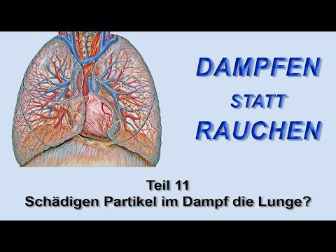 Dampfen statt Rauchen Teil 11 - Schädigen Partikel im Dampf die Lunge?