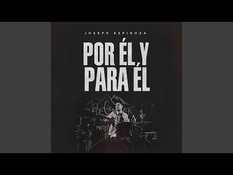 Por Él Y Para Él