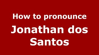 How to pronounce Jonathan Dos Santos