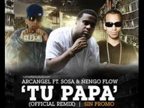 Arcangel Ft Sosa & Ñengo Flow  - Soy Tu Papa (Official Remix) (Con Letra)
