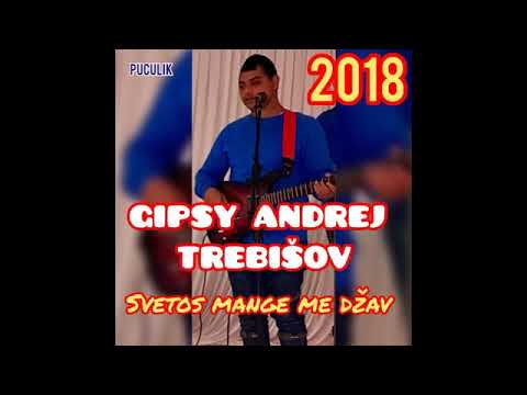 GIPSY ANDREJ TREBISOV - SVETOS MANGE ME DZAV 2018