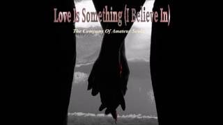 Love Is Something (I Believe In) Music Video