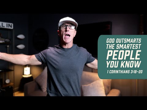 God Outsmarts the Smartest People You Know | 1 Corinthians 3:18-20