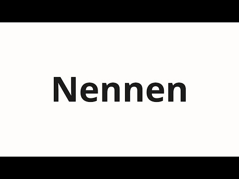 How to pronounce Nennen