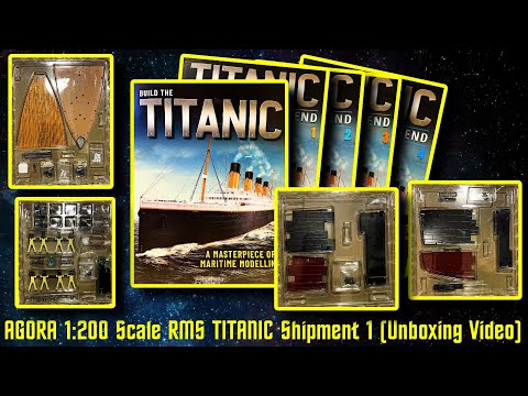 AGORA Models 1:200 Scale Build the RMS TITANIC Shipment 1 (Unboxing Video)