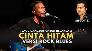 Download lagu CINTA HITAM – Meggi Z (Cover Rock Blues) | Versi Vocal Pria Kuat & Berkarakter mp3