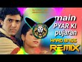 Main Pyar Ki Pujaran Dj Remix Hard Bass Full Vibration Hindi Song Dj Yogi King Mahendergarh