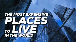 The Most Expensive Places To Live In World | 2020