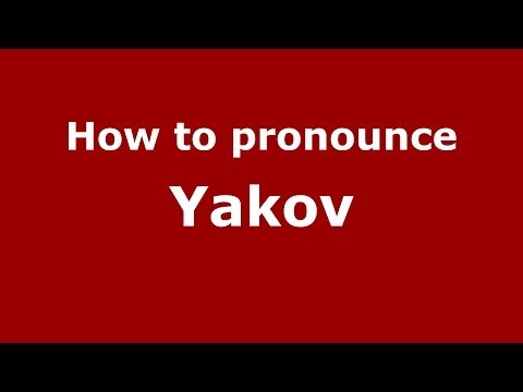 How to pronounce Yakov (Russian/Russia) - PronounceNames.com