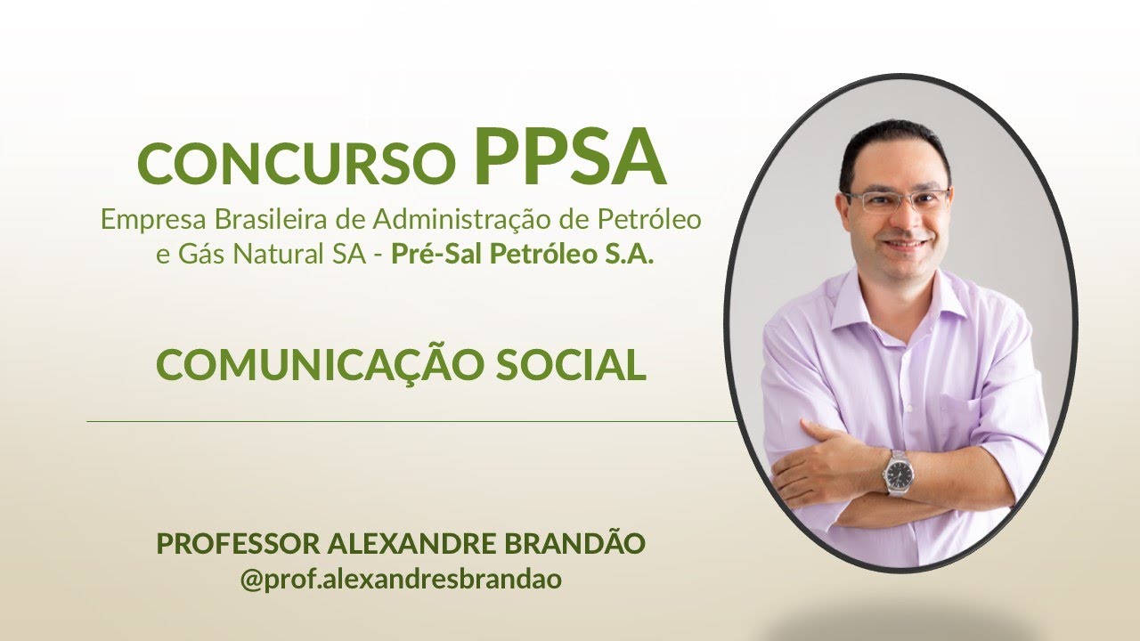 CONCURSO PPSA PRÉ-SAL PETRÓLEO| COMUNICAÇÃO E OUVIDORIA: ANÁLISE DO EDITAL | Prof. Alexandre Brandão