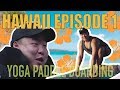 HAWAII EPISODE 1: Yoga Paddle Boarding!