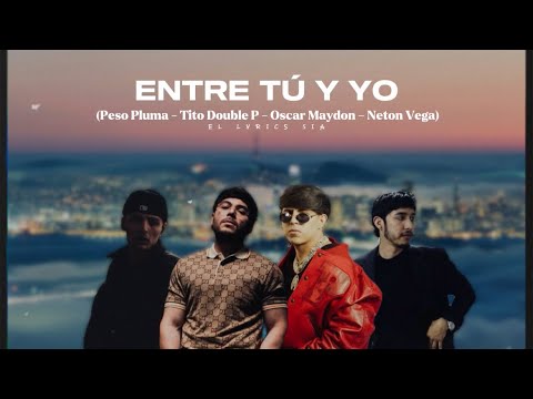 Entre Tú y Yo - Peso Pluma, Tito Double P, Oscar Maydon, Neton Vega (ia)