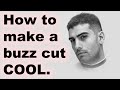 How to make a buzz cut cool