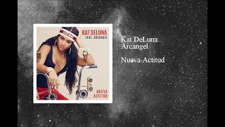 Kat DeLuna - Nueva Actitud featuring Arcangel
