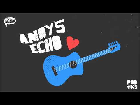 TAECHNOPOD #65 - Andy's Echo (June2019)