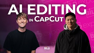 AI Editing, the CapCut Way | Bild Expo 2025