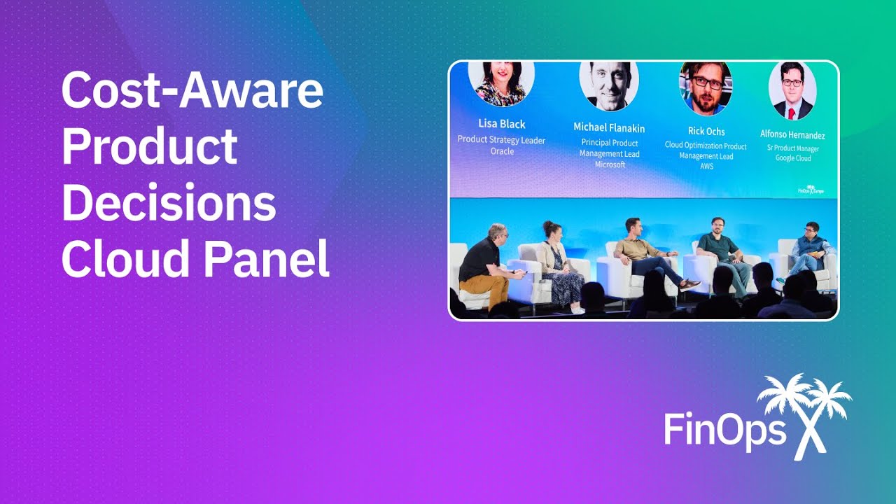 Cost/FinOps-Aware Product Decisions Cloud Panel - YouTube