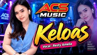 Download lagu KELOAS - RESTY AMELIA - OM ACS mp3 Download lagu KELOAS - RESTY AMELIA - OM ACS mp3