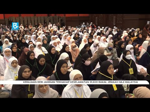 Kerajaan beri jaminan terhadap keselamatan 31,600 bakal jemaah haji Malaysia