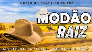 SÓ MODÃO ANTIGO AS MAIS TOCADAS E AS MELHORES SOFRENCIAS - RAIZ SERTANEJA SÓ MODÃO