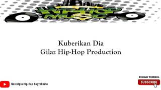 Download lagu Kuberikan Dia | Gilaz Hip-Hop Production mp3