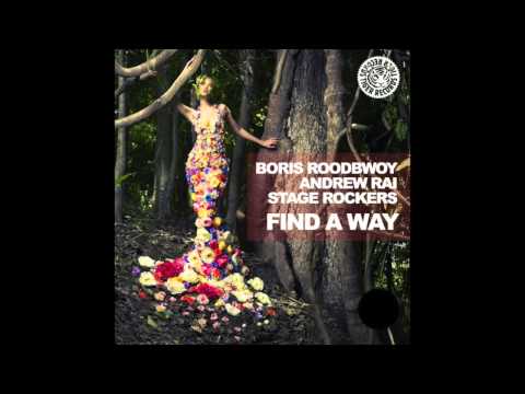 Boris Roodbwoy, Andrew Rai, Stage Rockers - Find A Way (Original Mix)