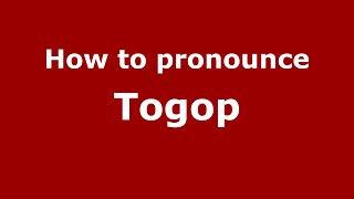 How to pronounce Togop