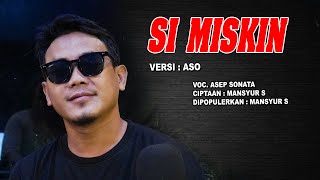 Download lagu SI MISKIN (Mansyur S)_VOC. ASEP SONATA mp3
