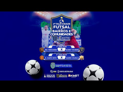 1ª Taça Cidade Futsal – Bairro Irmãos Fernandes A x Bairro Cruzeiro | Campo Novo x Colina B