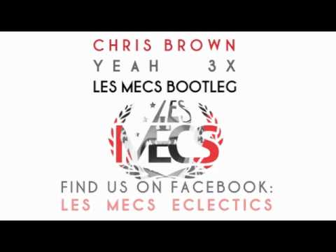 Chris Brown - Yeah 3X (Les Mecs Bootleg)