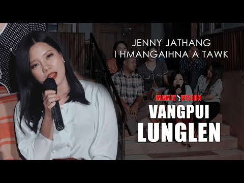 Jenny Jathang - I hmangaihna a tawk | VANGPUI LUNGLEN 2022
