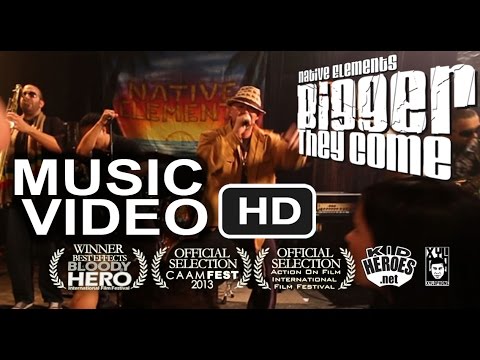 NATIVE ELEMENTS "Bigger They Come" Official Music Video Version [ directed by Patricio Ginelsa ]