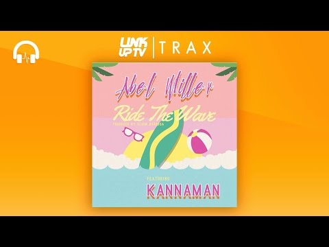 Abel Miller - Ride The Wave (ft KannaMan) | Link Up TV TRAX