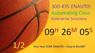 300-435 ENAUTO: Automating Cisco Enterprise Solutions - 1/2