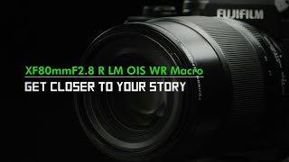 FUJINON XF80mmF2.8 R LM OIS WR Macro Promotional Video/ FUJIFILM