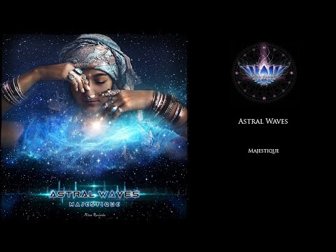 Astral Waves - Majestique - Track 7. Efflorescence Majestic Mix