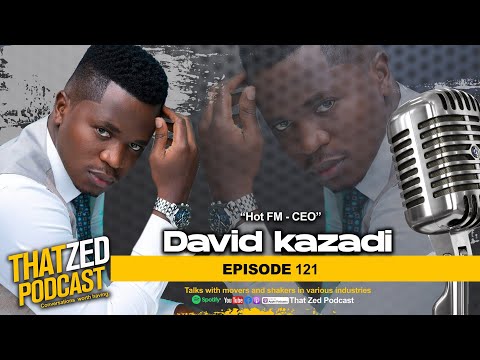 |TZP Ep122| David Kazadi on Lusaka girls;  Dropping out of Uni three times; Being Hot FM CEO; etc.