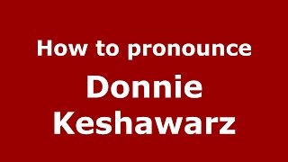 How to pronounce Donnie Keshawarz