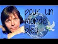 Pour un monde bleu  🌎 Pierre Bachelet - Interprétée par Marie-Josèphe 🌈🕊🌷🌷🌷