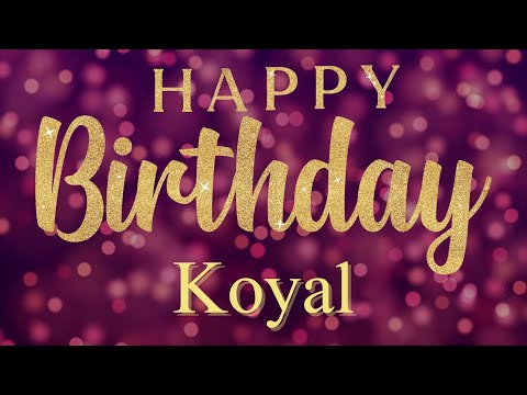 Happy Birthday Koyal 🎉 | A Special Wish Just for You! | Let's Celebrate! 🎂