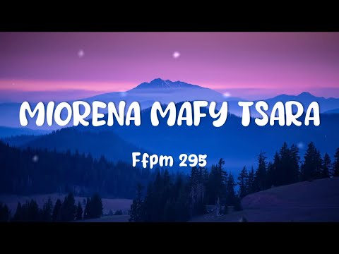 Fihirana ffpm 295 - Miorena mafy tsara (Tononkira)