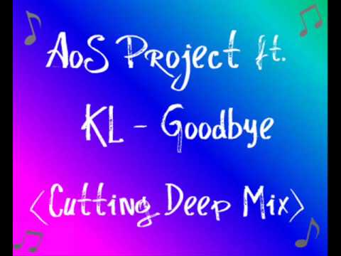 AoS Project ft KL - Goodbye (Cutting Deep Mix)