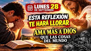 Lunes 28 de Septiembre     - Esta reflexión tocará tu corazón 😢 ENTRA Y ORA