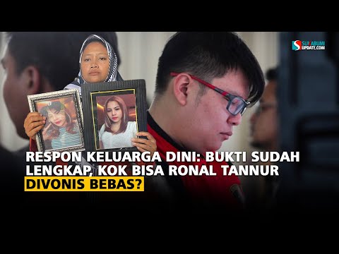 Respon Keluarga Dini: Bukti Sudah Lengkap, Kok Bisa Ronal Tannur Divonis Bebas?
