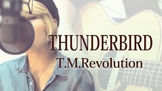 【157】THUNDERBIRD / T.M.Revolution (Full&amp;歌詞付き)